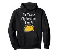 J'échangerai Mon frère Contre Un Taco, Une Blague Mignonne et drôle Entre frères et sœurs Sweat à Capuche