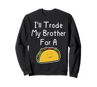 J'échangerai Mon frère Contre Un Taco, Une Blague Mignonne et drôle Entre frères et sœurs Sweatshirt