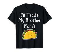J'échangerai Mon frère Contre Un Taco, Une Blague Mignonne et drôle Entre frères et sœurs T-Shirt