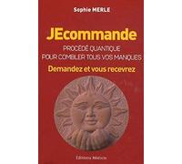 JEcommande, procédé quantique pour combler tous vos manques - Demandez et vous recevrez