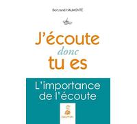 Bertrand Haumonte – J'écoute donc tu es – L'importance de l'écoute