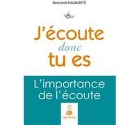 Bertrand Haumonte – J'écoute donc tu es – L'importance de l'écoute