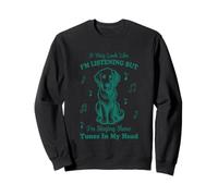 J'écoute mais Je Chante des chansons d'émissions Sweatshirt