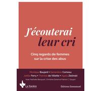 J'écouterai leur cri Cinq regards de femmes sur la crise des abus - Collectif - Emmanuel Eds De L' - broché - Essai