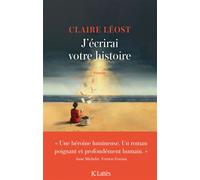 J'écrirai votre histoire - Claire Léost - Lattes - broché - Roman