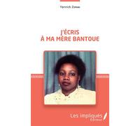 J'écris à ma mère bantoue - Yannick Zopani - Les Impliqués - broché - Roman