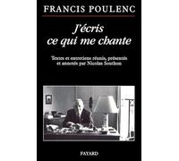 J'écris ce qui me chante: Textes et entretiens réunis, présentés et annotés par Nicolas Southon
