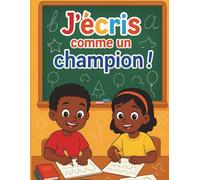 J'écris comme un champion: Mon cahier d’écriture ludique pour apprendre à tracer, écrire et compter