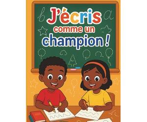 J'écris comme un champion: Mon cahier d’écriture ludique pour apprendre à tracer, écrire et compter