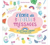 J'écris de jolis messages: Le lettrage créatif, étape par étape