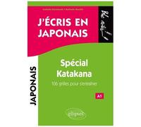 J'écris En Japonais - Spécial Katakana - 106 Grilles Pour S'entraîner
