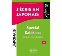 J'écris En Japonais - Spécial Katakana - 106 Grilles Pour S'entraîner