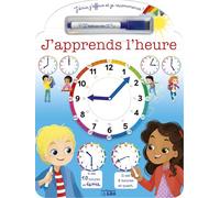 J'écris, j'efface et je recommence : J'apprends l'heure - Livre jeu avec 1 feutre effaçable Dès 4 ans