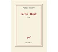 Pierre Michon – J'écris l'Iliade – Roman – Broché
