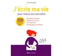 J'écris ma vie pour mieux me connaître: 200 exercices