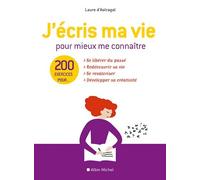 J'écris Ma Vie Pour Mieux Me Connaître - 200 Exercices