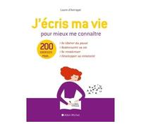 J'écris ma vie pour mieux me connaître 200 exercices - Laure D'Astragal - Albin Michel - broché - Guide