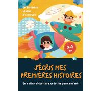 J'écris mes premières histoires: 101 histoires à inventer, Un livre pour apprendre à écrire et inventer des histoires pour enfant