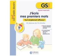 J'écris Mes Premiers Mots Gs - Tout Simplement Efficace ! 53 Séances De 10 Minutes