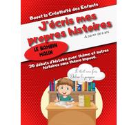 J'écris mes propres histoires: Ecris tes propres histoires avec et sans thèmes imposés