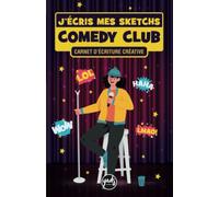J'ÉCRIS MES SKETCHS COMEDY CLUB Notebook sketchbook comedybook bloc-note (format 14 x 22 cm): Carnet d'écriture créative avec 50 fiches de sketchs à ... gags, vannes, et faire rire ton public.