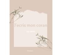 J'écris mon Coran - Juz Amma: Le livre comprend des sourates du Juz Amma avec leur traduction en français, leur transcription phonétique et le traçage en arabe
