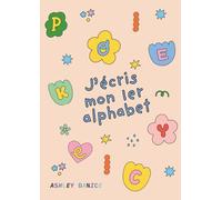 J'écris Mon Premier Alphabet - Apprendre les Lettres en S'amusant !: Un livre éducatif et ludique pour enfants de 4 à 6 ans : lettres de A à Z avec illustrations colorées et activités simples.