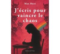 J'écris pour vaincre le chaos - Max Huet - L'onde Eds De - broché - Témoignage