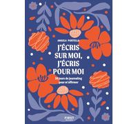 J'écris sur moi, j'écris pour moi : 30 jours de journaling pour m'affirmer