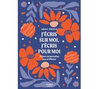 J'écris sur moi, j'écris pour moi : 30 jours de journaling pour m'affirmer