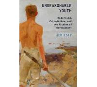 Jed Esty Unseasonable Youth (Poche) Modernist Literature and Culture