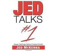 Jed Talks #1: Essays, Teachings, Rants & Frivolous Frivolity: Volume 1 - [Livre en VO] Jed Mckenna (Auteur)