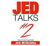 Jed Talks #2: Away from the Things of Man