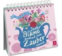 Jeder Blume Wohnt Ein Zauber Inne - Vom Glück Der Blüten