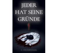 Jeder hat seine Gründe!: Ein packender Psychothriller, der in den Motiven der Menschen blättert wie ein Meister des Wahnsinns