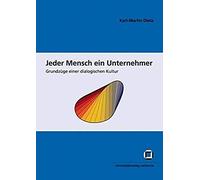 Jeder Mensch Ein Unternehmer : Grundzüge Einer Dialogischen Kultur