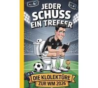 Jeder Schuss einen Treffer - die Klolektüre zur WM 2026 - Das Fußball Klobuch mit Spielplan, Rätseln, WM-Fakten & Gästeseiten | Lustiges Geschenk für Männer