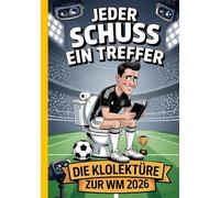 Jeder Schuss einen Treffer! Die Klolektüre zur WM 2026: Das Fußball Klobuch mit Spielplan, Rätseln, WM-Fakten & Gästeseiten | Lustiges Geschenk für Männer