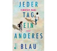 Jeder Tag ein anderes Blau - Timothy Paul - Rowohlt E-Book - ebook (ePub) - Livre