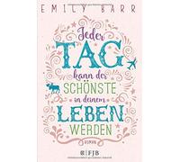 Jeder Tag Kann Der Schönste In Deinem Leben Werden