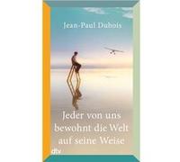 Jeder von uns bewohnt die Welt auf seine Weise: Roman | Prix Goncourt 2019