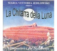 JEDLOWSKI MARIA VITTORIA (chitarra) - La chitarra della luna Homenaje à Andres Segovia Nelle stanze dlla pioggia che cade Improvviso Norwegian miniatures