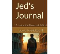 Jed's Journal: A Guide for Those Left Behind