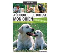 J'Éduque Et Je Dresse Mon Chien