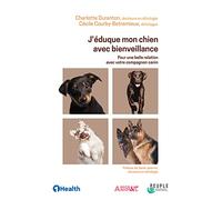 J'éduque mon chien avec bienveillance: Pour une belle relation avec votre compagnon canin (2023)