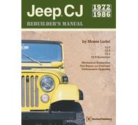 Jeep Cj Rebuilder's Manual, 1972-1986: Mechanical Restoration, Unit Repair and Overhaul Performance Upgrades for Jeep Cj-5, Cj-6, Cj-7, and Cj-8/Scrambler