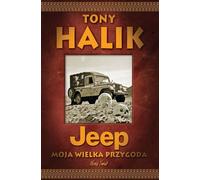 Jeep Moja wielka przygoda - Tony Halik (Littérature et voyages en polonais)