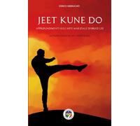Jeet Kune Do: Approfondimenti sull'arte marziale di Bruce Lee