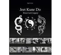 Jeet Kune Do "Bruce Lee?S Legacy