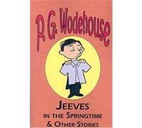 Jeeves in the Springtime & Other Stories, The Manor Wodehouse Collection P.G. Wodehouse (Auteur)
